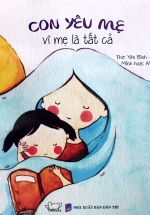 Con Yêu Mẹ Vì Mẹ Là Tất Cả