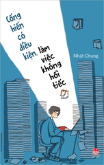 cong hien co dieu kien lam viec khong hoi tiec bia 0 6dc21abc66f6439b9cfc5d395526b00a - Tuyển Chọn Sách Hay