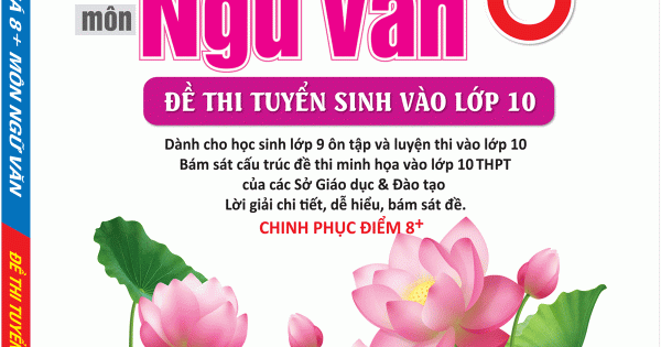 Công Phá  8+ Môn Ngữ Văn Đề Thi Tuyển Sinh Vào Lớp 10