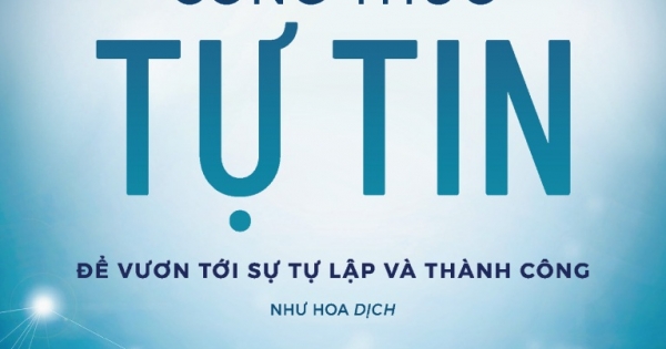 Công Thức Tự Tin – Để Vươn Tới Sự Tự Lập Và Thành Công