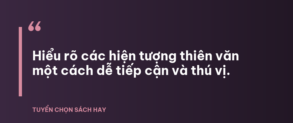 Sách Thiên văn học trực quan 4 - Tuyển Chọn Sách Hay Hiểu rõ các hiện tượng thiên văn một cách dễ tiếp cận và thú vị.