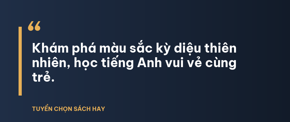 Khám phá màu sắc kỳ diệu thiên nhiên, học tiếng Anh vui vẻ cùng trẻ.