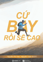Cứ Bay Rồi Sẽ Cao (Tái Bản 2018)