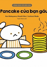 Cùng Chơi Với Gấu Con – Bánh Pancake Của Bạn Gấu Con (0-3)