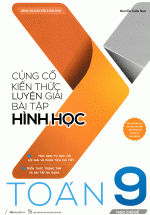 Củng Cố Kiến Thức Luyện Giải Bài Tập Hình Học Toán 9 (Theo Chủ Đề)