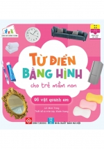 Cùng Con Trưởng Thành – Từ Điển Bằng Hình Cho Trẻ Mầm Non – Đồ Vật Quanh Em