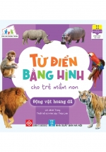 Cùng Con Trưởng Thành – Từ Điển Bằng Hình Cho Trẻ Mầm Non – Động Vật Hoang Dã
