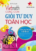 Vietmath – Cùng Con Giỏi Tư Duy Toán Học 1 (Dành Cho Trẻ Em 3 – 5 Tuổi)