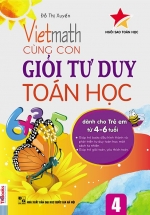 Vietmath – Cùng Con Giỏi Tư Duy Toán Học 4 (Dành Cho Trẻ Em 4 – 6 Tuổi)