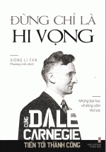 Cùng Dale Carnegie Tiến Tới thành Công – Đừng Chỉ Là Hi Vọng