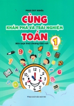 Cùng Khám Phá Và Trải Nghiệm Toán Lớp 1 (Biên Soạn Theo Chương Trình Mới)
