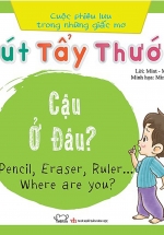 Cuộc Phiêu Lưu Của Những Giấc Mơ – Bút, Tẩy, Thước… Cậu Ở Đâu…?(Song Ngữ Việt – Anh)