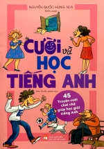 Cười Và Học Tiếng Anh – 45 Truyện Cười Chơi Chữ Giúp Học Giỏi Tiếng Anh