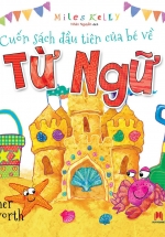 Cuốn Sách Đầu Tiên Của Bé Về Từ Ngữ