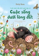 Cuốn Sách Đầu Đời Tuyệt Đẹp Về “Cuộc Sống Dưới Lòng Đất”