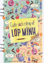 Cuốn Sách Riêng Về Lớp Mình