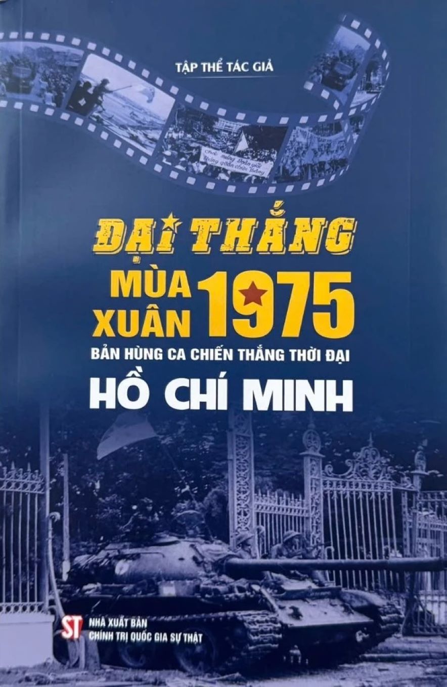 Đại Thắng Mùa Xuân Năm 1975 – Bản Hùng Ca Chiến Thắng Thời Đại Hồ Chí Minh