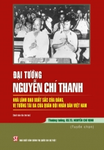 Đại Tướng Nguyễn Chí Thanh – Nhà Lãnh Đạo Xuất Sắc Của Đảng, Vị Tướng Tài Ba Của Quân Đội Nhân Dân Việt Nam