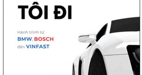 Dặm Đường Tôi Đi – Hành Trình Từ BMW, Bosch Đến Vinfast
