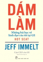 Dám Làm – Những Bài Học Về Lãnh Đạo Của Tôi Tại GE