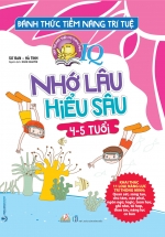 Đánh Thức Tiềm Năng Trí Tuệ – Nhớ Lâu Hiểu Sâu (4-5 Tuổi)