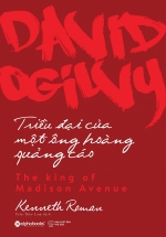 David Ogilvy – Triều Đại Của Một Ông Hoàng Quảng Cáo