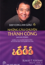 Dạy Con Làm Giàu (Tập 6) – Những Câu Chuyện Thành Công
