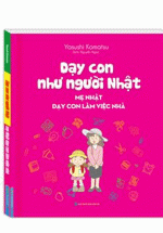 Sách Dạy Con Như Người Nhật – Mẹ Nhật Dạy Con Làm Việc Nhà