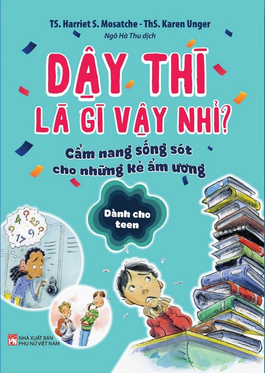 Dậy Thì Là Gì Vậy Nhỉ? – Cẩm Nang Sống Sót Cho Những Kẻ Ẩm Ương – Dành Cho Teen