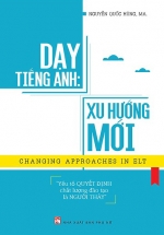 Dạy Tiếng Anh: Xu Hướng Mới – Changing Approaches In ELT