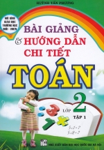 Bài Giảng Và Hướng Dẫn Chi Tiết Toán 2 Tập 1 – Mô Hình Trường Học Mới VNEN