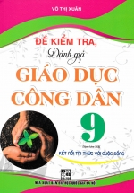 Đề Kiểm Tra, Đánh Giá Giáo Dục Công Dân 9 (Dùng Kèm SGK Kết Nối Tri Thức Với Cuộc Sống)