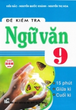 Đề Kiểm Tra Ngữ Văn 9 – 15 Phút – Giữa Kì – Cuối Kì (Dùng Chung Cho Các Bộ SGK Hiện Hành)