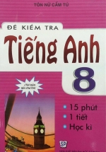 Đề Kiểm Tra Tiếng Anh 8 – 15 Phút – 1 Tiết – Học Kì
