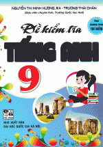 Đề Kiểm Tra Tiếng Anh 9  – Theo Chương Trình Thí Điểm