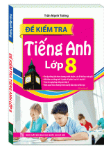 Đề Kiểm Tra Tiếng Anh Lớp 8