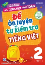 Đề Ôn Luyện Và Tự Kiểm Tra Tiếng Việt Lớp 2 – Tập 1