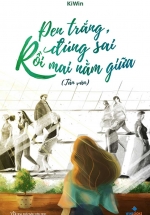Đen Trắng Đúng Sai, Rồi Mai Nằm Giữa