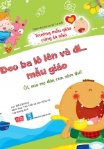 Đeo Ba Lô Lên Và Đi… Mẫu Giáo – Ôi, Sao Mẹ Đón Con Sớm Thế!