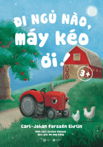 Đi Ngủ Nào, Máy Kéo Ơi