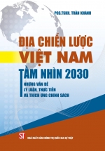 Địa Chiến Lược Việt Nam Tầm Nhìn 2030 – Những Vấn Đề Lý Luận, Thực Tiễn Và Thích Ứng Chính Sách