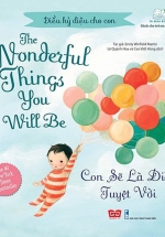 Điều Kỳ Diệu Cho Con – The Wonderful Things You Will Be – Con Sẽ Là Điều Tuyệt Vời