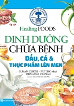 Dinh Dưỡng Chữa Bệnh – Dầu, Cá Và Thực Phẩm Lên Men