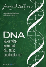 DNA : Hành Trình Khám Phá Cấu Trúc Chuỗi Xoắn Kép