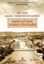 Đô Thị Sài Gòn – Thành Phố Hồ Chí Minh – Khảo Cổ Học Và Bảo Tồn Di Sản