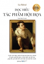 Đọc Hiểu Tác Phẩm Hội Họa – Khám Phá Ngôn Ngữ Biểu Đạt Cơ Bản Nhất Của Hội Họa