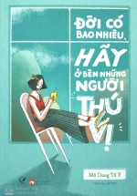 Đời Có Bao Nhiêu, Hãy Ở Bên Những Người Thú Vị
