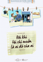 Đôi Khi Tôi Chỉ Muốn Là Ai Đó Của Ai