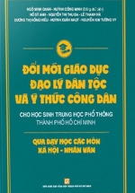 Đổi Mới Giáo Dục Đạo Lý Dân Tộc Và Ý Thức Công Dân Cho Học Sinh Trung Học Phổ Thông Thành Phố Hồ Chí Minh Qua Dạy Học Các Môn Xã Hội – Nhân Văn