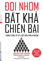 Đội Nhóm Bất Khả Chiến Bại – Thành Công Từ Kỷ Luật Đến Trách Nhiệm